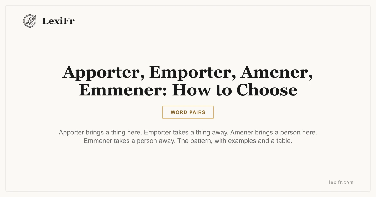 Apporter, Emporter, Amener, Emmener: How to Choose - article illustration