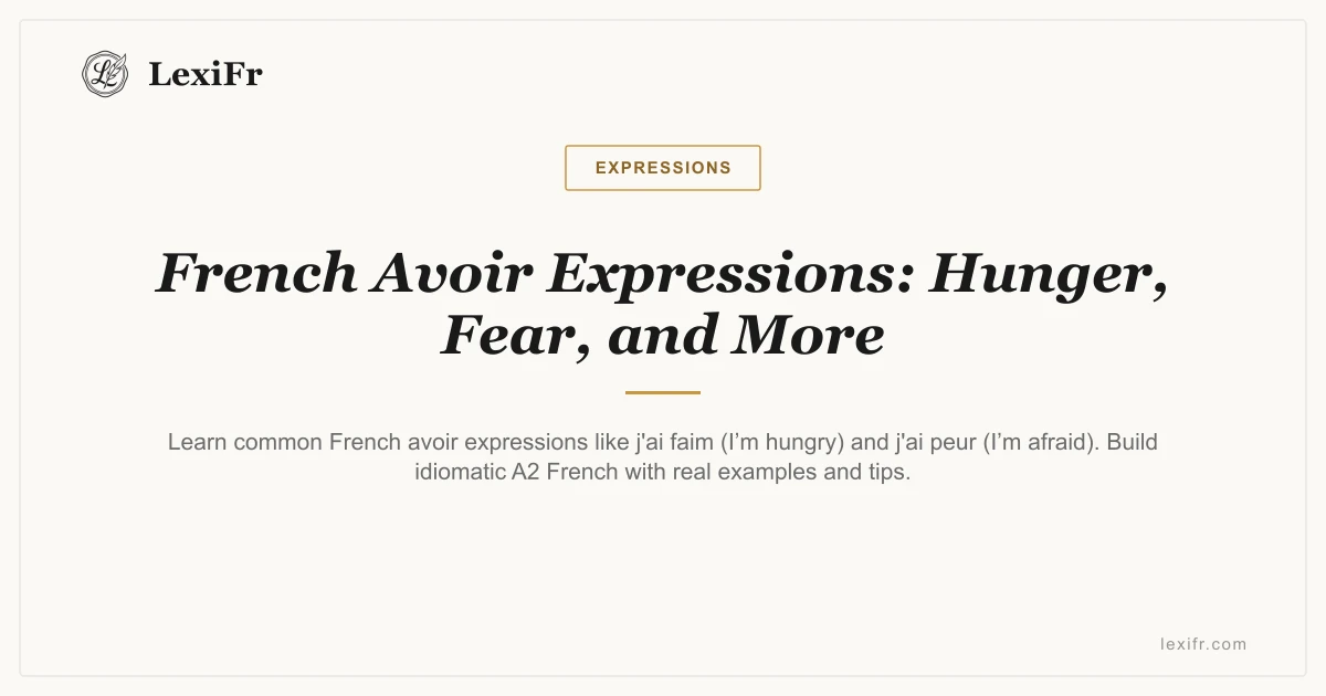 French Avoir Expressions: Hunger, Fear, and More - article illustration